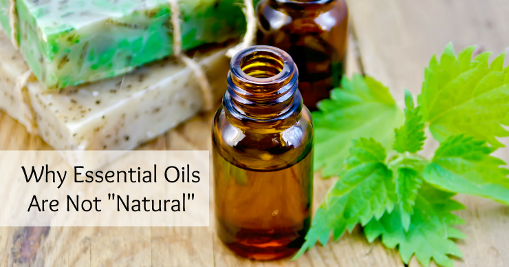 Learn why essential oils aren't any more natural than aspirin or antibiotics and which ones you must not use on your kids.